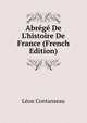 Abr?g? De L'histoire De France (French Edition), Leon Contanseau 