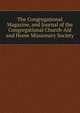 The Congregational Magazine, and Journal of the Congregational Church-Aid and Home Missionary Society, 