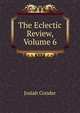 The Eclectic Review, Volume 6, Josiah Conder 