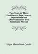 Two Years in Three Continents: Experiences, Impressions and Observations of Two Americans Abroad, Edgar Mantelbert Condit 