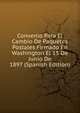Convenio Para El Cambio De Paquetes Postales Firmado En Washington El 15 De Junio De 1897 (Spanish Edition), 