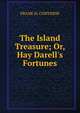 The Island Treasure; Or, Hay Darell's Fortunes., FRANK H. CONVERSE 