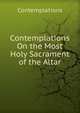 Contemplations On the Most Holy Sacrament of the Altar, Contemplations 