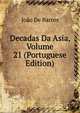 Decadas Da Asia, Volume 21 (Portuguese Edition), Joao De Barros 