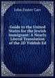 Guide to the United States for the Jewish Immigrant: A Nearly Literal Translation of the 2D Yiddish Ed, John Foster Carr 