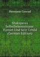 Shaksperes Selbstbekenntnisse: Hamlet Und Sein Urbild (German Edition), Hermann Conrad 