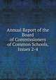 Annual Report of the Board of Commissioners of Common Schools, Issues 2-4, 