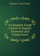 A Complete Grade Course in English Grammar and Composition, Benjamin Young Conklin 