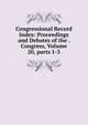 Congressional Record Index: Proceedings and Debates of the . Congress, Volume 20, parts 1-3, 
