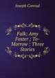 Falk: Amy Foster ; To-Morrow : Three Stories, Joseph Conrad 