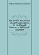 On the Use and Abuse of Alcoholic Liquors, in Health and Disease, by William B. Carpenter, William Benjamin Carpenter 