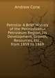 Petrolia: A Brief History of the Pennsylvania Petroleum Region, Its Development, Growth, Resources, Etc., from 1859 to 1869, Andrew Cone 