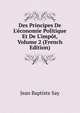 Des Principes De L'?conomie Politique Et De L'imp?t, Volume 2 (French Edition), Jean Baptiste Say 