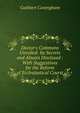 Doctor's Commons Unveiled: Its Secrets and Abuses Disclosed : With Suggestions for the Reform of Ecclesiastical Courst, Cuthbert Conyngham 