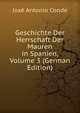 Geschichte Der Herrschaft Der Mauren in Spanien, Volume 3 (German Edition), Jose Antonio Conde 