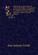 Histoire De La Domination Des Arbes Et Des Maures En Espagne Et En Portugal: Depuis L'invasion De Ces Peuples Jusqu'? Leur Expulsion D?finitive, Volume 1 (French Edition), Jose Antonio Conde 
