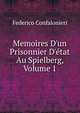Memoires D'un Prisonnier D'?tat Au Spielberg, Volume 1, Federico Confalonieri 