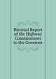 Biennial Report of the Highway Commissioner to the Governor, 