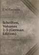 Schriften, Volumes 2-3 (German Edition), C W. Contessa 