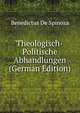 Theologisch-Politische Abhandlungen (German Edition), Benedictus De Spinoza 