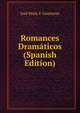 Romances Dramaticos (Spanish Edition), Jose Peon Y Contreras 