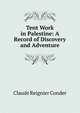 Tent Work in Palestine: A Record of Discovery and Adventure, Claude Reignier Conder 