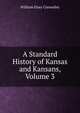 A Standard History of Kansas and Kansans, Volume 3, William Elsey Connelley 