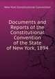 Documents and Reports of the Constitutional Convention of the State of New York, 1894, New York Constitutional Convention 