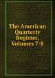 The American Quarterly Register, Volumes 7-8, 