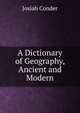 A Dictionary of Geography, Ancient and Modern, Josiah Conder 
