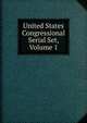 United States Congressional Serial Set, Volume 1, 