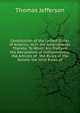 Constitution of the United States of America: With the Amendments Thereto: To Which Are Prefixed the Declaration of Independence, the Articles of . the Rules of the Senate, the Joint Rules of, Thomas Jefferson 