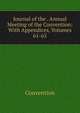 Journal of the . Annual Meeting of the Convention: With Appendices, Volumes 61-65, Convention 