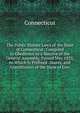 The Public Statute Laws of the State of Connecticut: Compiled in Obedience to a Resolve of the General Assembly, Passed May 1835, to Which Is Prefixed . States, and Constitution of the State of Con, Connecticut 