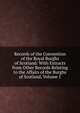 Records of the Convention of the Royal Burghs of Scotland: With Extracts from Other Records Relating to the Affairs of the Burghs of Scotland, Volume 1, 