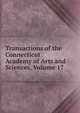 Transactions of the Connecticut Academy of Arts and Sciences, Volume 17, 