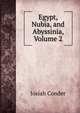 Egypt, Nubia, and Abyssinia, Volume 2, Josiah Conder 