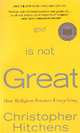 God Is Not Great: How Religion Poisons Everything, Hitchens, Christopher 