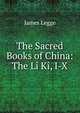 The Sacred Books of China: The Li Ki, I-X, James Legge 
