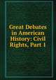 Great Debates in American History: Civil Rights, Part 1, 