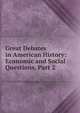 Great Debates in American History: Economic and Social Questions, Part 2, 