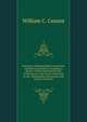 Narratives of Remarkable Conversions and Revival Incidents: Including a Review of Revivals from the Day of Pentecost to the Great Awakening in the . Remarkable Conversions and Answers to Prayer, William C. Conant 