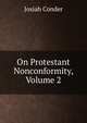 On Protestant Nonconformity, Volume 2, Josiah Conder 