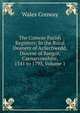 The Conway Parish Registers: In the Rural Deanery of Arllechwedd, Diocese of Bangor, Caenarvonshire, 1541 to 1793, Volume 1, Wales Conway 