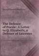 The Defence of Poesie: A Letter to Q. Elizabeth; a Defence of Leicester, Woodberry, George Edward, 1855-1930 