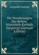 Die Wanderungen Der Kelten: Historisch-Kritisch Dargelegt (German Edition), Leopold Contzen 