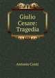Giulio Cesare: Tragedia, Antonio Conti 