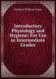 Introductory Physiology and Hygiene: For Use in Intermediate Grades, Herbert William Conn 