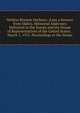 Weldon Brinton Heyburn: (Late a Senator from Idaho). Memorial Addresses Delivered in the Senate and the House of Representatives of the United States. . March 1, 1913. Proceedings in the House, 