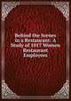 Behind the Scenes in a Restaurant: A Study of 1017 Women Restaurant Employees, 